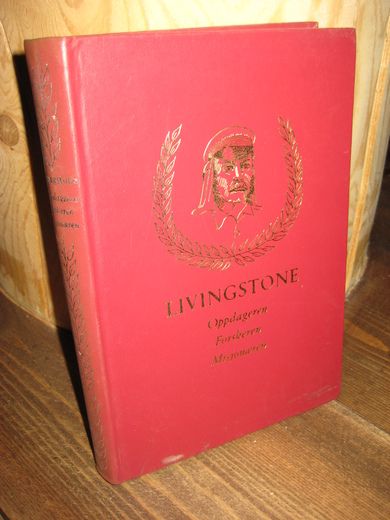Morrill: LIVINGSTONE Oppdageren- Forskeren- Misjonæren