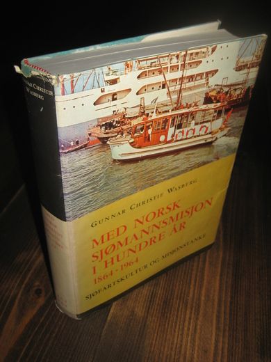 WASBERG: MED NORSK SJØMANNSMISJON I HUNDRE ÅR. 1864-1964.