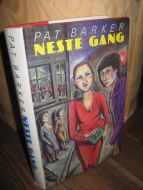 BARKER, PAT: NESTE GANG. 1985.