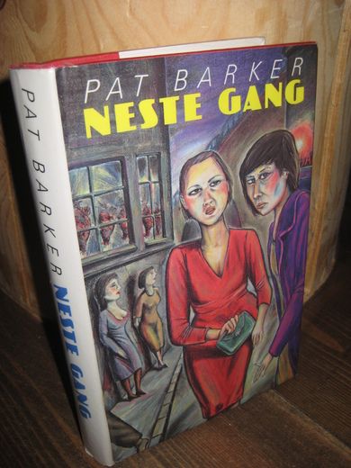 BARKER, PAT: NESTE GANG. 1985.