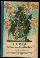 Holt, Kåre: HURRA for han som stifta da'n! 1945.