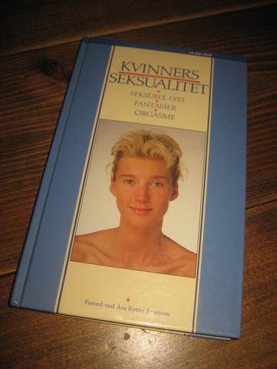 KVINNERS SEKSUALITET. Lyst, fantasi, orgasme. 1991. 
