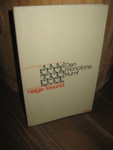 TORVUND, Helge: Den monotone triumf. 1989.