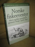 Norske fiskeeventyr: Med engelske sportsfiskere gjennom Norge i gamle dager. 2004.