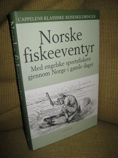 Norske fiskeeventyr: Med engelske sportsfiskere gjennom Norge i gamle dager. 2004.