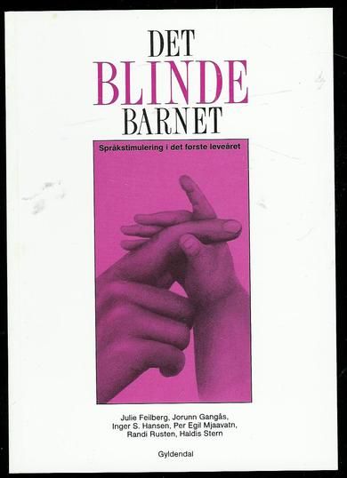 Feilberg Gangås Hansen Mjaavatn Rusten Stern: DET BLINDE BARNET Språkstimulering i det første leveår 1989