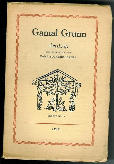 GAMMAL GRUNN Årsskrift FANA FOLKEHØGSKULE 1968