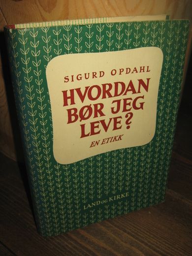 OPDAHL: HVORDAN BØR JEG LEVE? 1965.