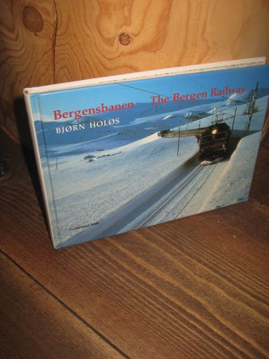HOLØS: BERGENSBANEN. THE BERGEN RAILWAY. 1991.