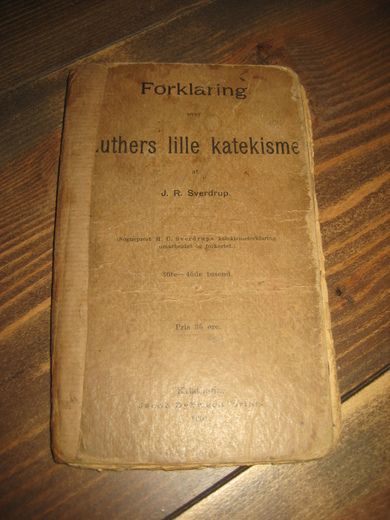 Sverdrup: Forklaring over Luthers lille Katekismus. 1901.