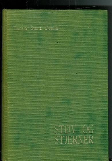 DEHLIN, HARALD STENE: STØV OG STJERNER. 1. oppl. 1945.
