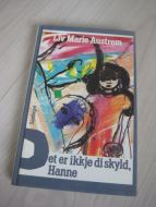 Austrem: Det er ikke di skyld, Hanne. 1987. 