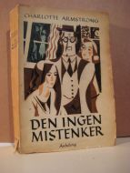 ARMSTRONG, CHARLOTTE: DEN OINGEN MISTENKER. 1947.