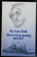 Dahl, Per Arne: Det er vel en mening med det? 1981.