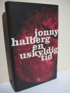HALBERG, JOHHY: EN USKYLDIG TID. 2001.