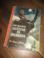 HILLEREN, PER: GUTTENE PÅ HOLBRÅTEN. 1950.