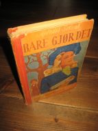 SOLAAS, HJØRDIS. BARE GJØR DET. 1945. 
