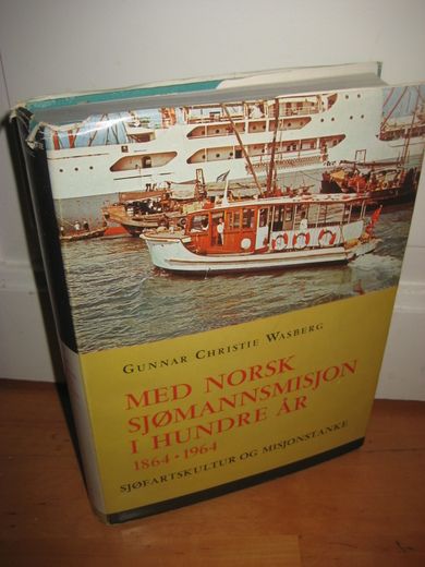 WASBERG: MED NORSK SJØMANNSMISJON I HUNDRE ÅR. 1864-1964. 1964.