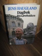 HAUGLAND, JENS: Dagbok fra Løvebakken. 1988.