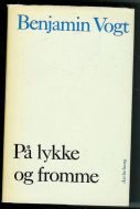 Vogt, Benjamin: På lykke og fromme. 1966