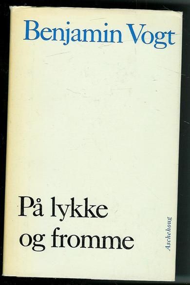 Vogt, Benjamin: På lykke og fromme. 1966