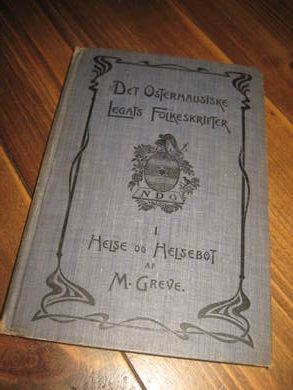 GREVE. DET ØSTERHAUSISKE LEGATS FOLKESKRIFTER.  1. HELSE OG HELSEBOT. 1903