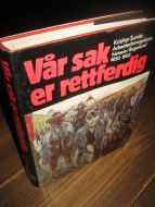 Sunde: Vår sak er rettferdig. Arbeiderbevegelsens historie i Rogaland 1850-1905. 1981. 