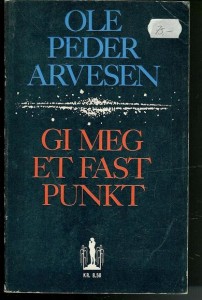 ARVESEN, OLE PEDER: GI MEG ET FAST PUNKT. 1967
