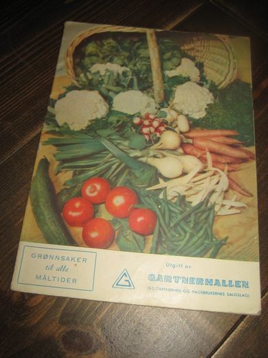 GRØNNSAKER til alle MÅLTIDER. Utgitt av Gartnerhallen, 1953.