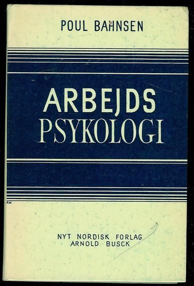 BAHNSEN, POUL: ARBEJDS PSYKOLOGI. 1967