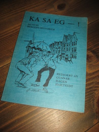 HARTVEDT: KA SA EG-! Muntre Bergens historier