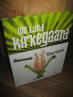 Kirkegaard: GUMMI TARZAN. 2012.