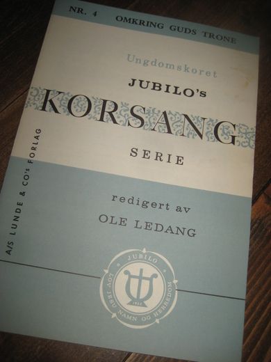 Ungdomskoret                                                   JUBILO'SKORSANG SERIE. NR 4, OMKRING GUDS TRONE