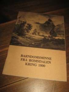 BARNDOMSMINNE FRA ROMSDALEN KRING 1800. 1976. 