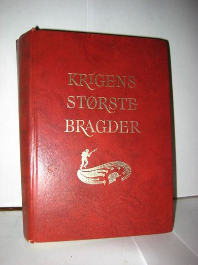 Krigens strørste bragder 42 autentiske beretninger fra Den annen vedenskrig 1963