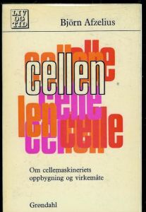 Afzelius, Bjørn: CELLEN. Om cellemaskineriets oppbygning og virkemåte. 1969