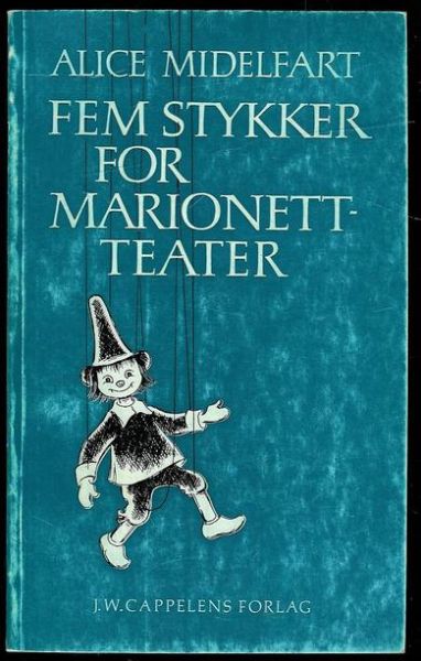 MIDELFART ALICE: FEM STYKKER FOR MARIONETT- TEATER 1969