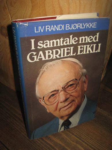 Bjørlykke, Liv Randi: I samtale med Gabriel Eikli. 1981.