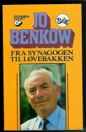 BENKOW, JO. FRA SYNAGOGEN TIL LØVEBAKKEN. 1988.