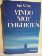 Eide, Egil: VINDU MOT EVIGHETEN. 1980.