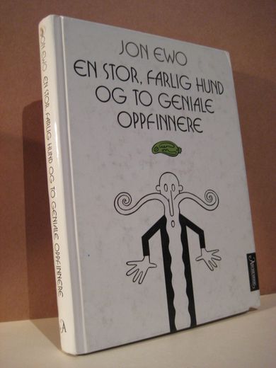 EWO, JON: EN STOR, FARLIG HUND OG TO GENIALE OPPFINNERE. 2002.