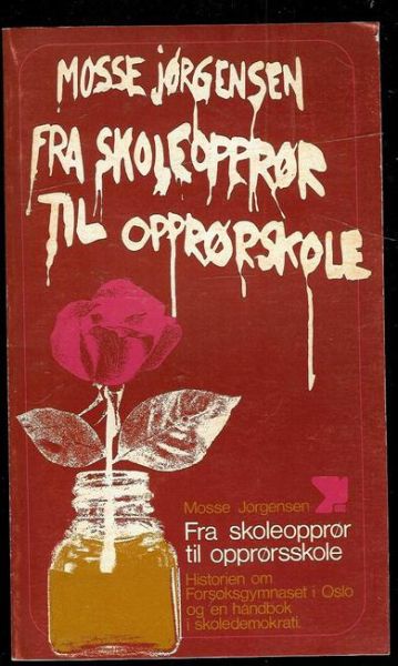 Jørgensen Mosse: FRA SKOLEOPPRØR TIL OPPRØRSSKOLE 1972