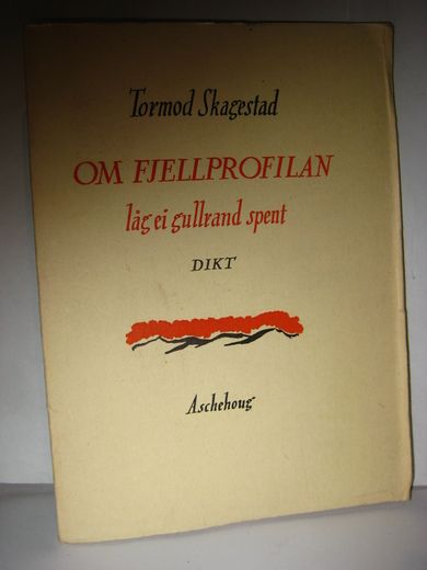 Skagestad: OM FJELLPROFILAN låg ei gullrand spent. Dikt. 1. opplag 1946.