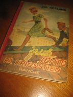 NERLAND, JUL: FRISK JENTE PÅ KRIGSSTIEN. 1946.