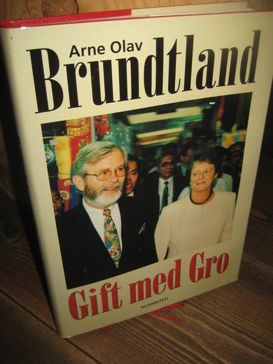 Brundtland, Arne Olav: Gift med Gro. 1996.