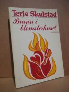 Skulstad, Terje: Brann i blomsterhuset. 1982.