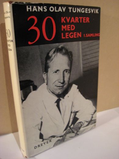 TUNGESVIK, HANS OLAV: 30KVARTER MED LEGEN. 1974.