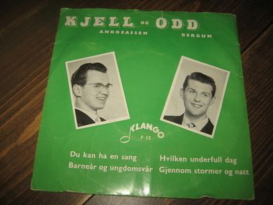 KJELL OG ODD: DU KAN HA EN SANG, HVILKEN UNDERFUL DAG, etc