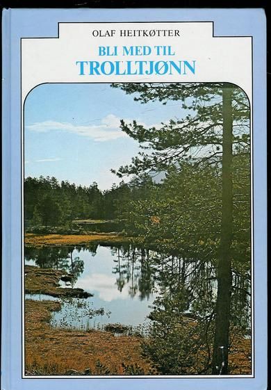 HEITKØTTER, OLAF: BLI MED TIL TROLLTJØNN.  1980