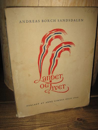 SANDSDALEN: LANDET OG LIVET. Frihetsdikt og andre.  1945.